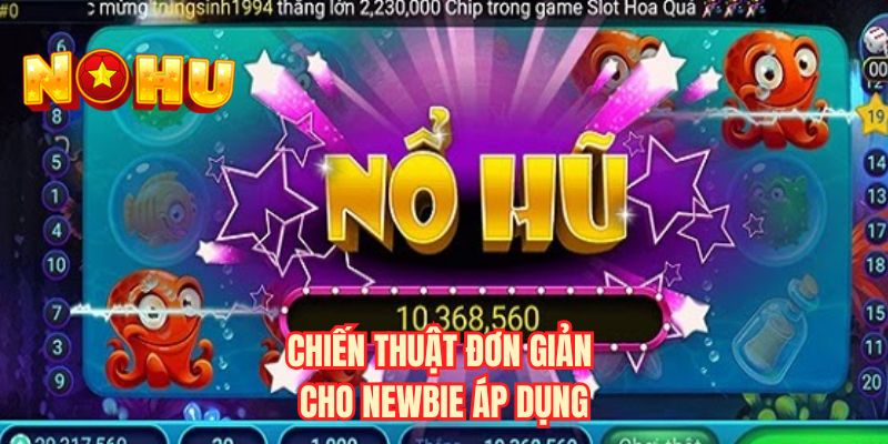Chiến thuật đơn giản cho newbie áp dụng